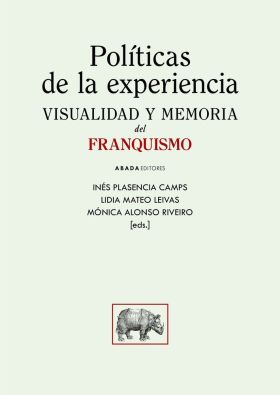 POLÍTICAS DE LA EXPERIENCIA. VISUALIDAD Y MEMORIA DEL FRANQUISMO