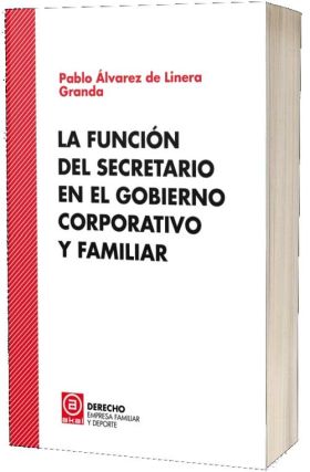 LA FUNCION DEL SECRETARIO EN EL GOBIERNO CORPORATIVO Y FAMILIAR