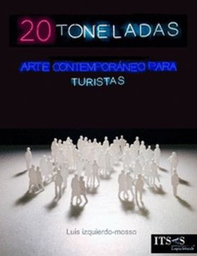 20 TONELADAS. ARTE CONTEMPORANEO PARA TURISTAS