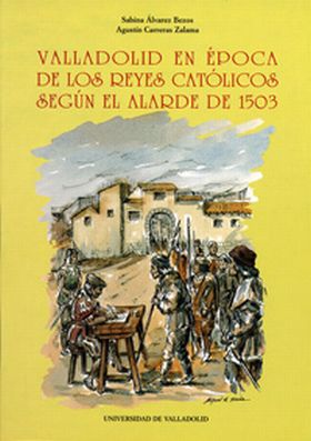 VALLADOLID EN EPOCA DE LOS REYES CATOLICOS SEGÚN EL ALARDE DE 1503