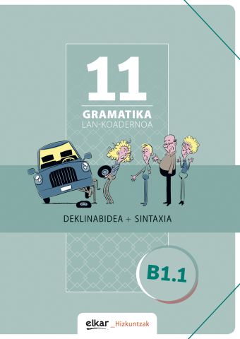 Gramatika. Lan-koadernoa 11 (B1.1)