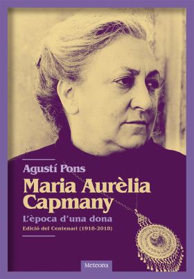 MARIA AURELIA CAPMANY. L EPOCA D UNA DONA