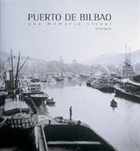PUERTO DE BILBAO. UNA MEMORIA VISUAL