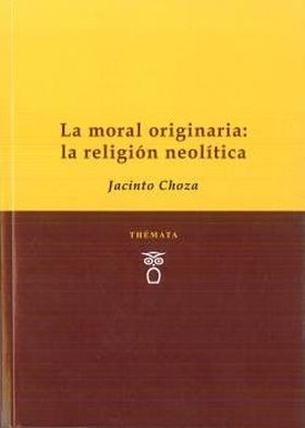 LA MORAL ORIGINARIA: LA RELIGION NEOLIITCA