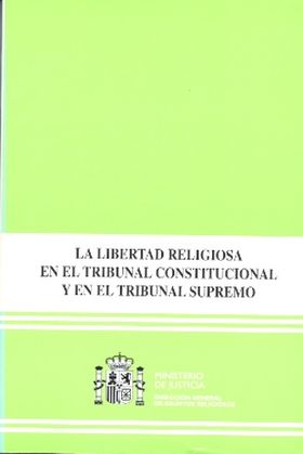 LA LIBERTAD RELIGIOSA EN EL TRIBUNAL CONSTITUCIONAL Y EN EL TRIBUNAL SUPREMO