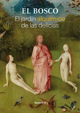 BOSCO, EL. EL JARDIN ALQUIMICO DE LAS DELICIAS