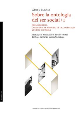 SOBRE LA ONTOLOGIA DEL SER SOCIAL / I. PROLEGOMENOS. CUESTIONES DE PRINCIPIO DE