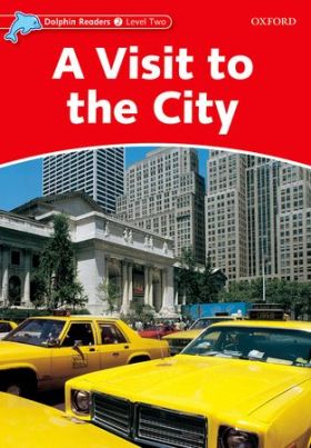 Dolphin Readers 2. A Visit to the City