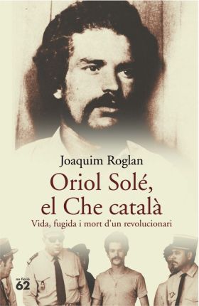 ORIOL SOLÉ, EL CHE CATALÀ.