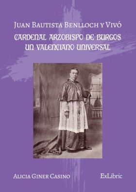 JUAN BAUTISTA BENLLOCH Y VIVÓ, CARDENAL ARZOBISPO DE BURGOS,