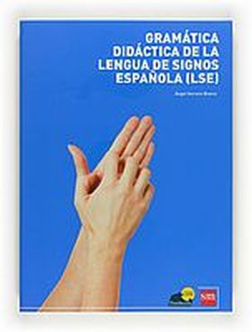 GRAMATICA DIDACTICA DE LENGUA DE SIGNOS ESPAÑOLA (