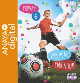 PHYSICAL EDUCATION 6. PRIMARY. ANAYA + DIGITAL.