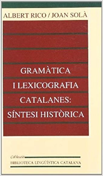 GRAMÀTICA I LEXICOGRAFIA CATALANES: SÍNTESI HISTÒRICA