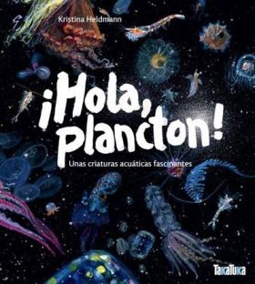 HOLA, PLANCTON! UNAS CRIATURAS ACUATICAS FASCINANTES