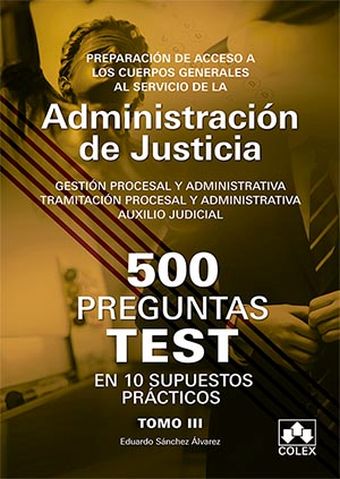 500 PREGUNTAS TEST EN 10 SUPUESTOS PRÁCTICOS para opositores a Cuerpos generales