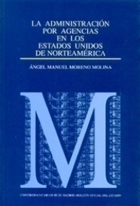 La administración por agencia en EEUU en especial las Independent Regulatory Com