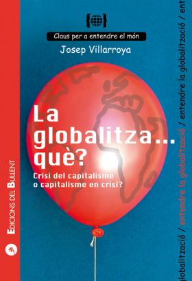 GLOBALITZA...QUE?. CRISI DEL CAPITALISME O CAPITAL