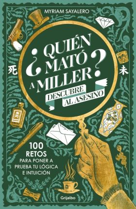 QUIEN MATO A MILLER? 100 RETOS DE MISTERIO PARA PONER A PRUEBA TU LOGICA E INTUI
