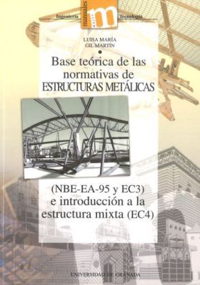 BASE TEÓRICA DE LAS NORMATIVAS DE ESTRUCTURA METALICAS (NBE-EA-95 Y EC3) E INTRO