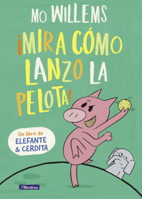 ¡Mira cómo lanzo la pelota! (Un libro de Elefante y Cerdita)