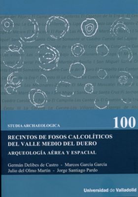 RECINTOS DE FOSOS CALCOLÍTICOS DEL VALLE MEDIO DEL DUERO. ARQUEOLOGÍA AÉREA Y ES