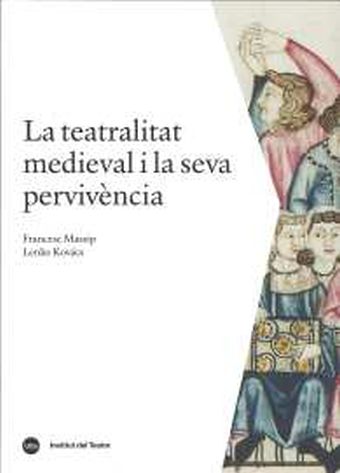 LA TEATRALITAT MEDIEVAL I LA SEVA PERVIVÈNCIA