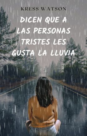 DICEN QUE A LAS PERSONAS TRISTES LES GUSTA LA LLUVIA