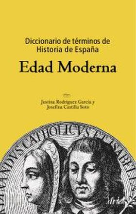 Diccionario de términos de Historia de España. Edad Moderna