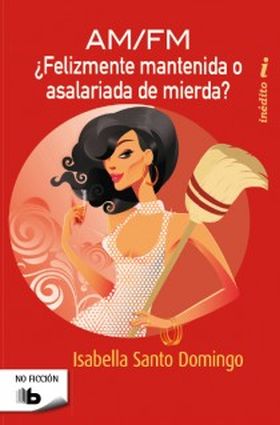 ¿Felizmente Mantenida o Asalariada de Mierda?