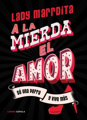 LADY MARRDITA. A LA MIERDA EL AMOR