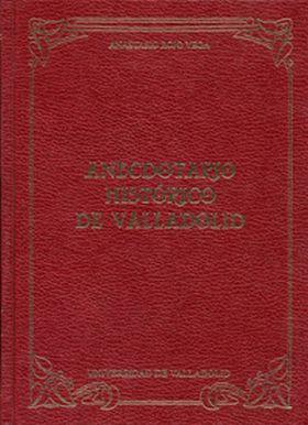 ANECDOTARIO HISTORICO DE VALLADOLID