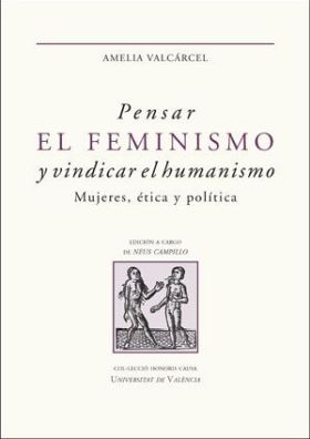 PENSAR EL FEMINISMO Y VINDICAR EL HUMANISMO