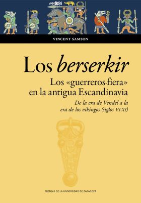 Los berserkir. Los «guerreros fiera» en la antigua Escandinavia. De la era de Ve