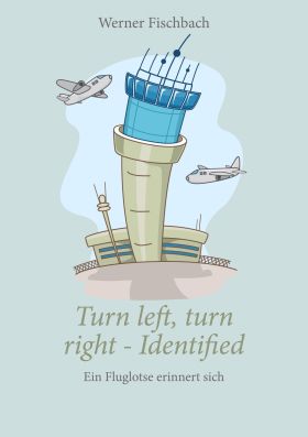 TURN LEFT, TURN RIGHT, IDENTIFIED - EIN FLUGLOTSE ERINNERT SICH