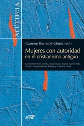 MUJERES CON AUTORIDAD EN EL CRISTIANISMO ANTIGUO