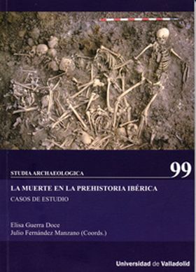 MUERTE EN LA PREHISTORIA IBÉRICA, LA. Casos de estudio.