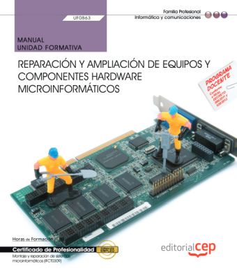 MANUAL. REPARACIÓN Y AMPLIACIÓN DE EQUIPOS Y COMPONENTES HARDWARE MICROINFORMÁTI