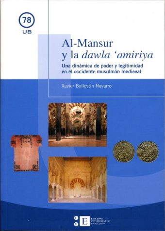 AL-MANSUR Y LA DAWLA ''AMIRIYA. UNA DINÁMICA DE PODER Y LEGITIMIDAD EN EL OCCI