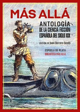 MÁS ALLÁ. ANTOLOGÍA DE LA CIENCIA FICCIÓN ESPAÑOLA DEL SIGLO XIX