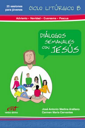 Diálogos semanales con Jesus - Ciclo B: Adviento, Navidad, Cuaresma, Pascua