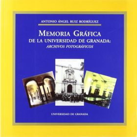 MEMORIA GRÁFICA DE LA UNIVERSIDAD DE GRANADA: ARCHIVOS FOTOGRÁFICOS