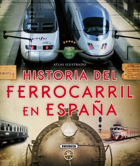 ATLAS ILUSTRADO. HISTORIA DEL FERROCARRIL EN ESPAÑ