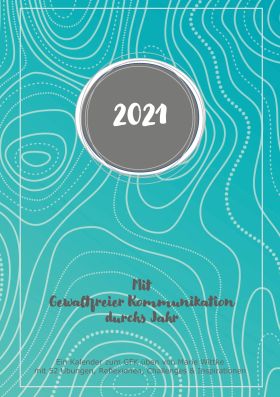 KALENDER 2021: MIT GEWALTFREIER KOMMUNIKATION DURCHS JAHR