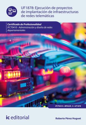 EJECUCION DE PROYECTOS DE IMPLANTACION DE INFRAESTRUCTURAS DE REDES TELEMATICAS.