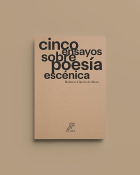 CINCO ENSAYOS SOBRE POESÍA ESCÉNICA