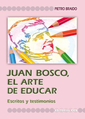 JUAN BOSCO, EL ARTE DE EDUCAR