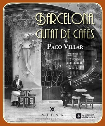 BARCELONA. CIUTAT DE CAFÈS (1880-1936)