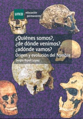 ¿Quiénes somos?, ¿de dónde venimos?, ¿a dónde vamos? Origen y evolución del homb