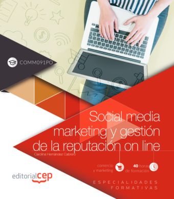 SOCIAL MEDIA MARKETING Y GESTIÓN DE LA REPUTACIÓN ON LINE (COMM091PO). ESPECIALI