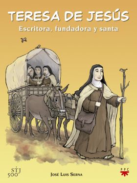 Teresa de Jesús: Escritora, fundadora y santa